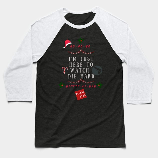 Christmas Family Fun, Funny Xmas, Im just here to watch Die Hard Baseball T-Shirt by fantaztee.com